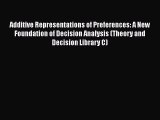 READbookAdditive Representations of Preferences: A New Foundation of Decision Analysis (Theory