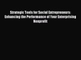 Enjoyed read Strategic Tools for Social Entrepreneurs: Enhancing the Performance of Your Enterprising