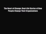 FREEPDFThe Heart of Change: Real-Life Stories of How People Change Their OrganizationsFREEBOOOKONLINE