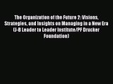READbookThe Organization of the Future 2: Visions Strategies and Insights on Managing in a