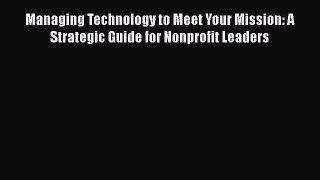 READbookManaging Technology to Meet Your Mission: A Strategic Guide for Nonprofit LeadersREADONLINE