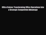 EBOOKONLINEOffice Kaizen: Transforming Office Operations Into a Strategic Competitive AdvantageBOOKONLINE