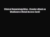 Read Clinical Hematology Atlas - Elsevier eBook on VitalSource (Retail Access Card) PDF Free