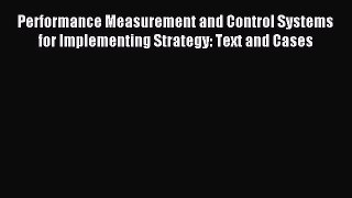 Popular book Performance Measurement and Control Systems for Implementing Strategy: Text and