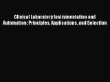 Read Clinical Laboratory Instrumentation and Automation: Principles Applications and Selection