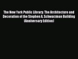 Read The New York Public Library: The Architecture and Decoration of the Stephen A. Schwarzman