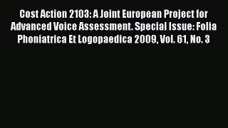 Read Cost Action 2103: A Joint European Project for Advanced Voice Assessment. Special Issue: