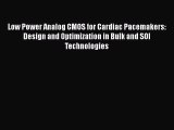 Read Low Power Analog CMOS for Cardiac Pacemakers: Design and Optimization in Bulk and SOI
