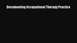 Read Documenting Occupational Therapy Practice Ebook Free