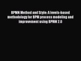 READbookBPMN Method and Style: A levels-based methodology for BPM process modeling and improvementREADONLINE