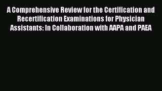 Read A Comprehensive Review for the Certification and Recertification Examinations for Physician