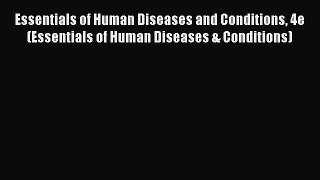 Read Essentials of Human Diseases and Conditions 4e (Essentials of Human Diseases & Conditions)