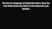 [Read] The Secret Language of Eating Disorders: How You Can Understand and Work to Cure Anorexia