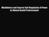 [Download] Mindfulness and Yoga for Self-Regulation: A Primer for Mental Health Professionals