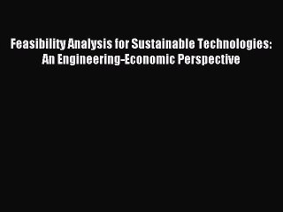 Read Feasibility Analysis for Sustainable Technologies: An Engineering-Economic Perspective