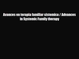 [PDF] Avances en terapia familiar sistemica / Advances in Systemic Family therapy [Download]