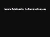 For you Investor Relations For the Emerging Company