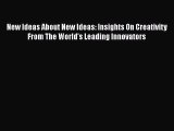 READbookNew Ideas About New Ideas: Insights On Creativity From The World's Leading InnovatorsFREEBOOOKONLINE