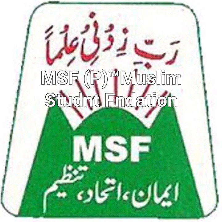 MSF (P)™Muslim Student Foundation©