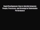 EBOOKONLINERapid Realignment: How to Quickly Integrate People Processes and Strategy for Unbeatable