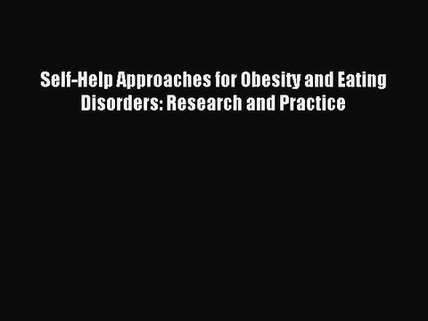 READ book Self-Help Approaches for Obesity and Eating Disorders: Research and Practice# Full