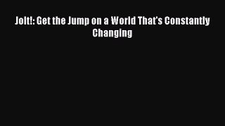 EBOOKONLINEJolt!: Get the Jump on a World That's Constantly ChangingREADONLINE