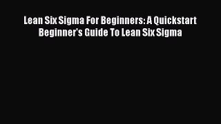 EBOOKONLINELean Six Sigma For Beginners: A Quickstart Beginner's Guide To Lean Six SigmaBOOKONLINE