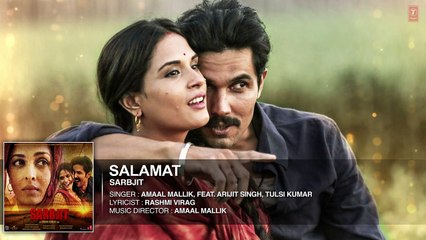 Salamat Full Song | SARBJIT | Randeep Hooda, Richa Chadda | Arijit Singh, Tulsi Kumar, Amaal Mallik