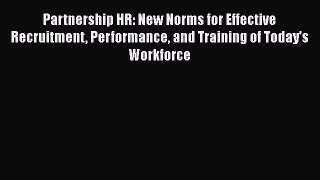 EBOOKONLINEPartnership HR: New Norms for Effective Recruitment Performance and Training of
