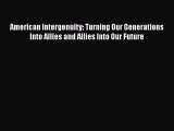 READbookAmerican Intergenuity: Turning Our Generations Into Allies and Allies Into Our FutureREADONLINE