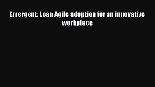 READbookEmergent: Lean Agile adoption for an innovative workplaceBOOKONLINE