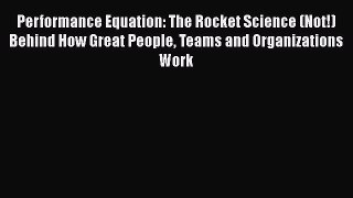 READbookPerformance Equation: The Rocket Science (Not!) Behind How Great People Teams and OrganizationsFREEBOOOKONLINE