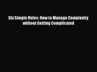 EBOOKONLINESix Simple Rules: How to Manage Complexity without Getting ComplicatedREADONLINE