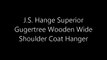J S  Hanger Superior Gugertree Wooden Wide Shoulder Coat Hanger