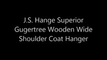 J S  Hanger Superior Gugertree Wooden Wide Shoulder Coat Hanger