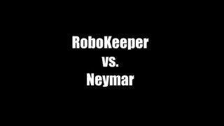 RoboKeeper vs. Neymar
