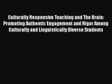 Read Book Culturally Responsive Teaching and The Brain: Promoting Authentic Engagement and
