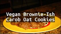 Recipe Vegan Brownie-Ish Carob Oat Cookies