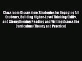 Read Book Classroom Discussion: Strategies for Engaging All Students Building Higher-Level
