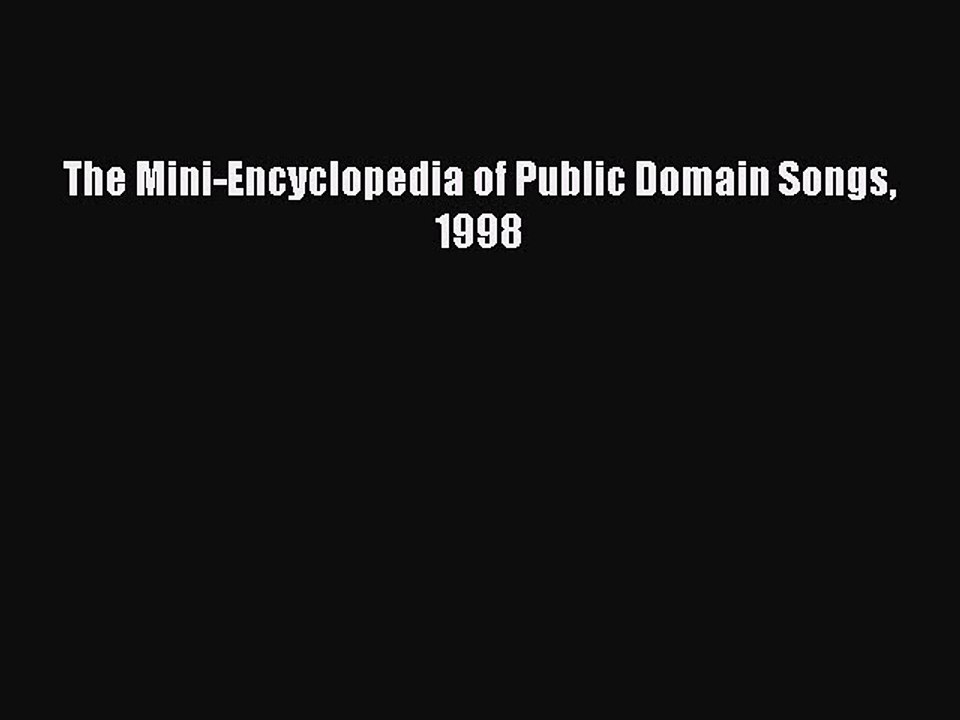 Download The Mini-Encyclopedia of Public Domain Songs 1998 Ebook Free