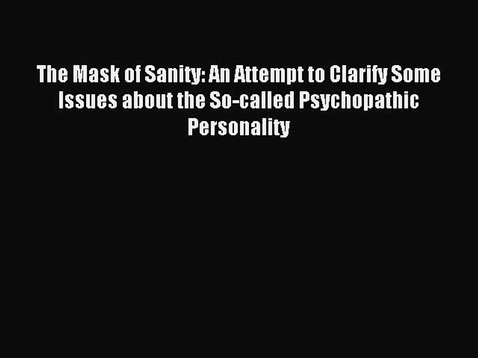 Read The Mask of Sanity: An Attempt to Clarify Some Issues about the So-called Psychopathic