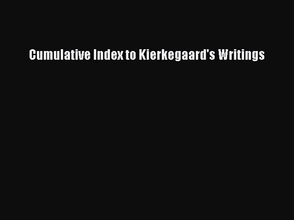 Read Cumulative Index to Kierkegaard's Writings PDF Free