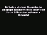 Read The Works of John Locke: A Comprehensive Bibliography from the Seventeenth Century to