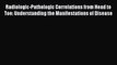 Read Radiologic-Pathologic Correlations from Head to Toe: Understanding the Manifestations