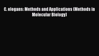 Download C. elegans: Methods and Applications (Methods in Molecular Biology) PDF Free