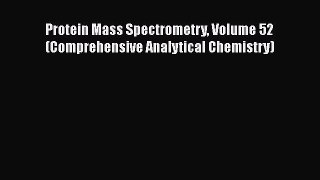 Read Protein Mass Spectrometry Volume 52 (Comprehensive Analytical Chemistry) Ebook Free