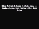 Download Fitting Models to Biological Data Using Linear and Nonlinear Regression: A Practical