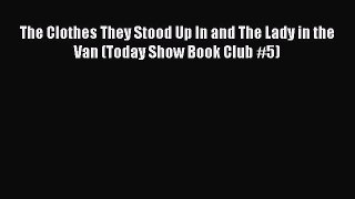 Read The Clothes They Stood Up In and The Lady in the Van (Today Show Book Club #5) Ebook Free