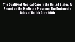 Read The Quality of Medical Care in the United States: A Report on the Medicare Program : The
