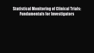 Read Statistical Monitoring of Clinical Trials: Fundamentals for Investigators Ebook Free